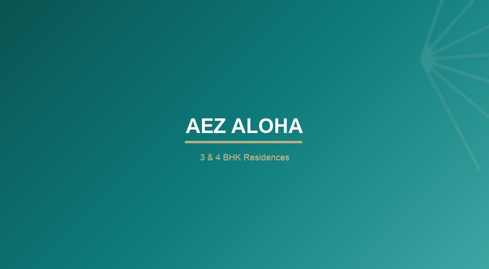 AEZ Aloha — 3 BHK Residences