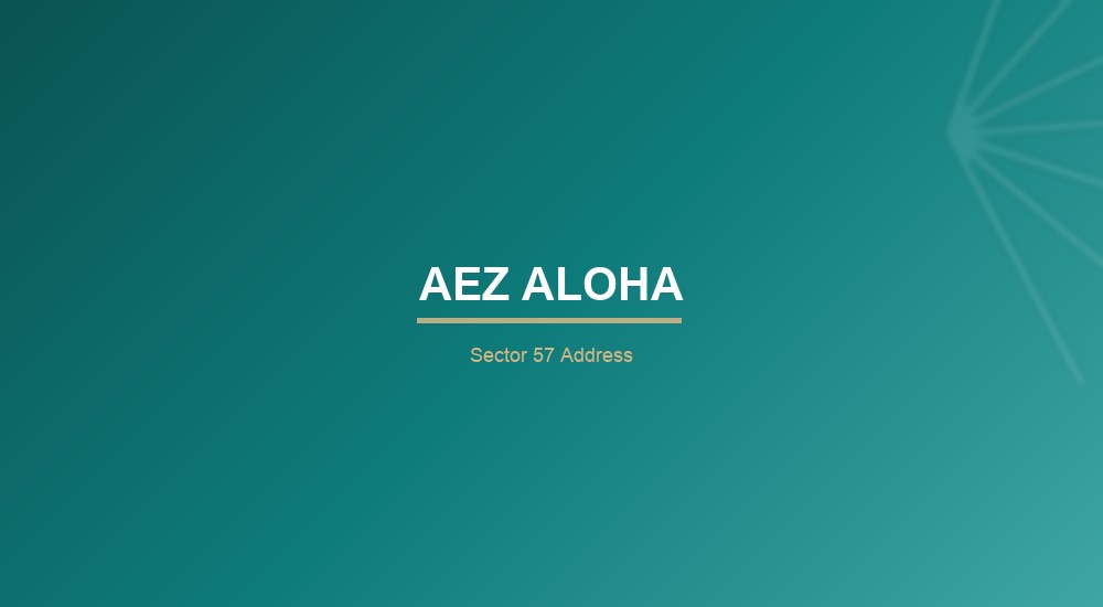 AEZ Aloha — Sector 57 Address